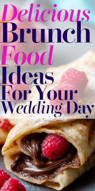 Delicious Brunch Food Ideas for Your Wedding Day Delicious Brunch Food Ideas for Your Wedding Day