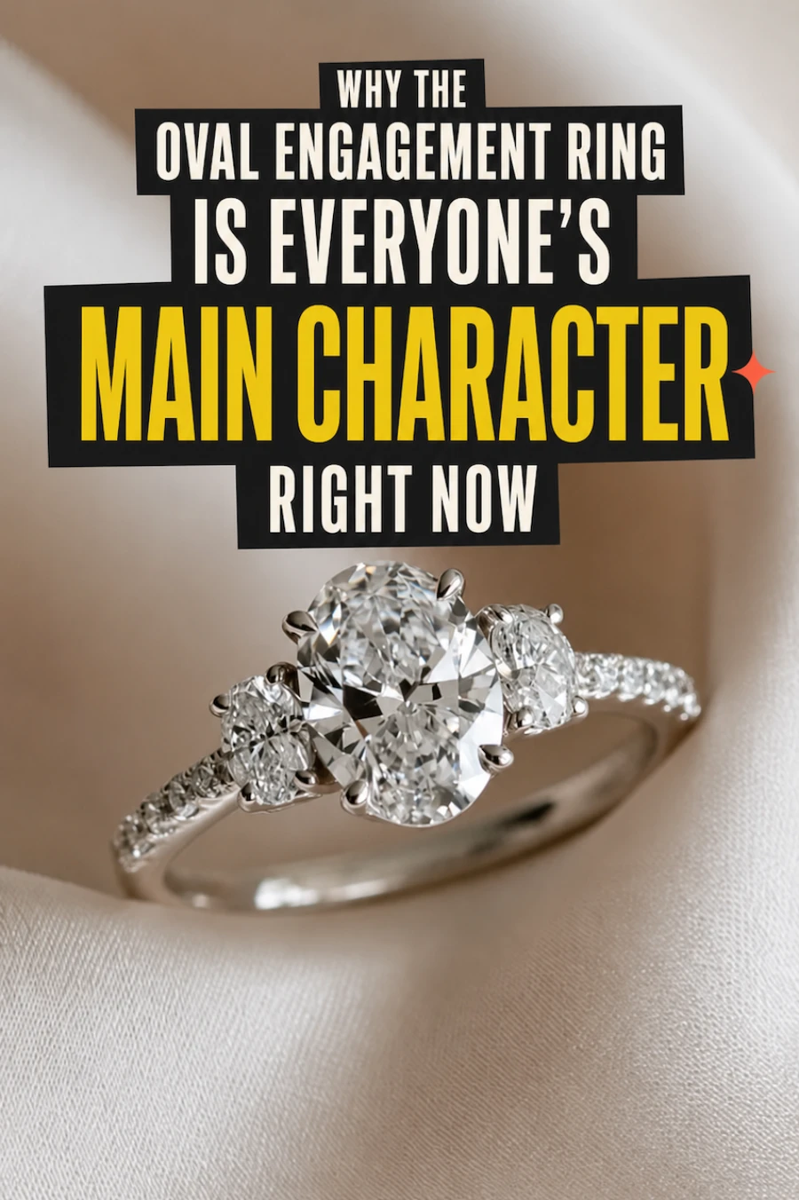 Oval engagement ring on satin with bold text explaining why oval diamonds are the main character right now